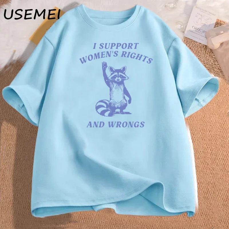 I Support Women's Rights and Wrongs T Shirt for Women Funny Humor Feminist T-shirt Female Empowerment Cotton Tshirts Streetwear