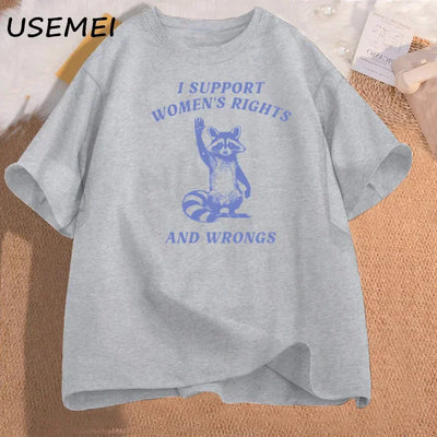 I Support Women's Rights and Wrongs T Shirt for Women Funny Humor Feminist T-shirt Female Empowerment Cotton Tshirts Streetwear