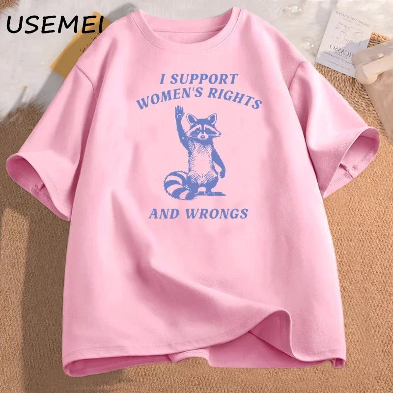 I Support Women's Rights and Wrongs T Shirt for Women Funny Humor Feminist T-shirt Female Empowerment Cotton Tshirts Streetwear